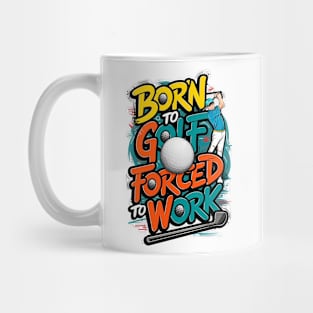 Born To golf Forced to work | Funny Golf Lover Mug